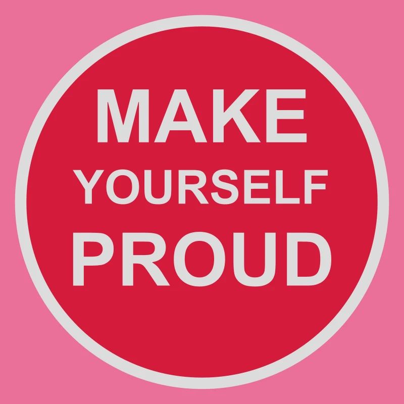 make yourself proud Zitat