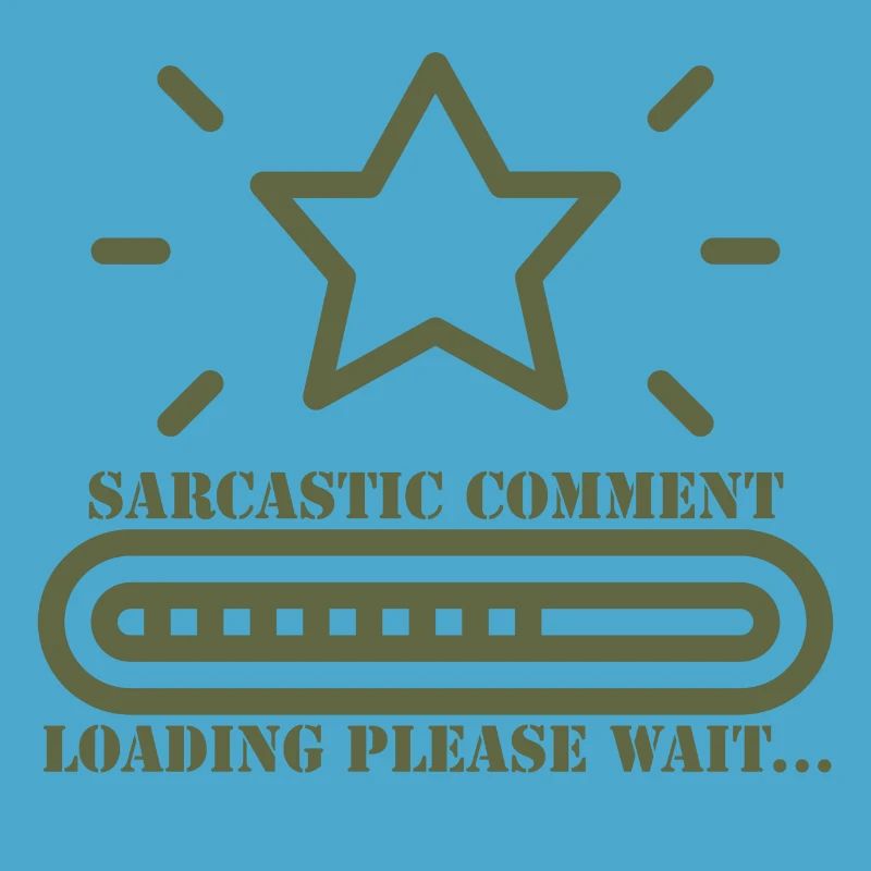 sarcastic comment loading please wait
