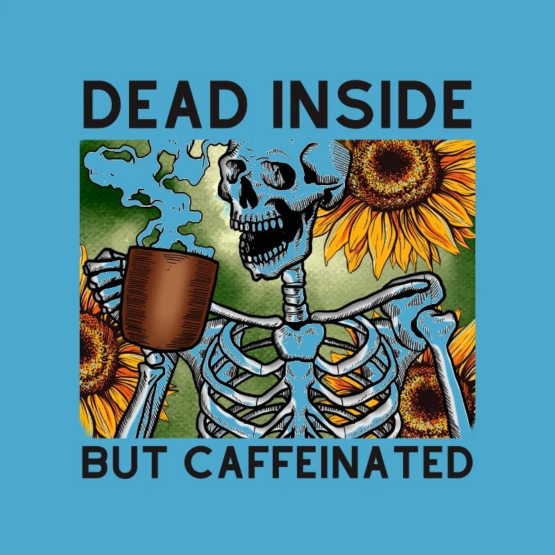 Dead Inside But Caffeinated