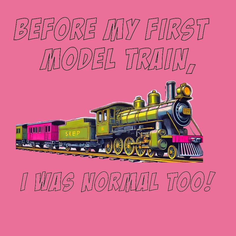 Before my first model train, I was normal too!