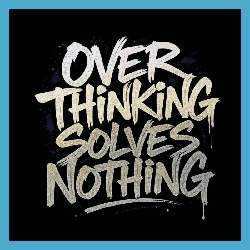 Overthinking solves nothing - Graffity Style