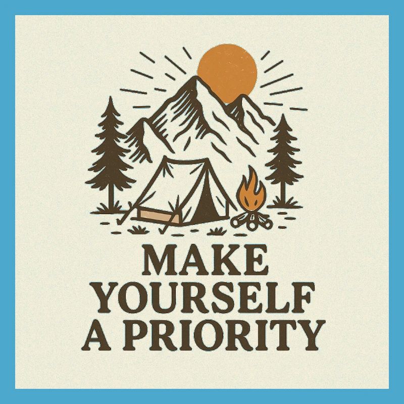 MAKE YOURSELF A PRIORITY