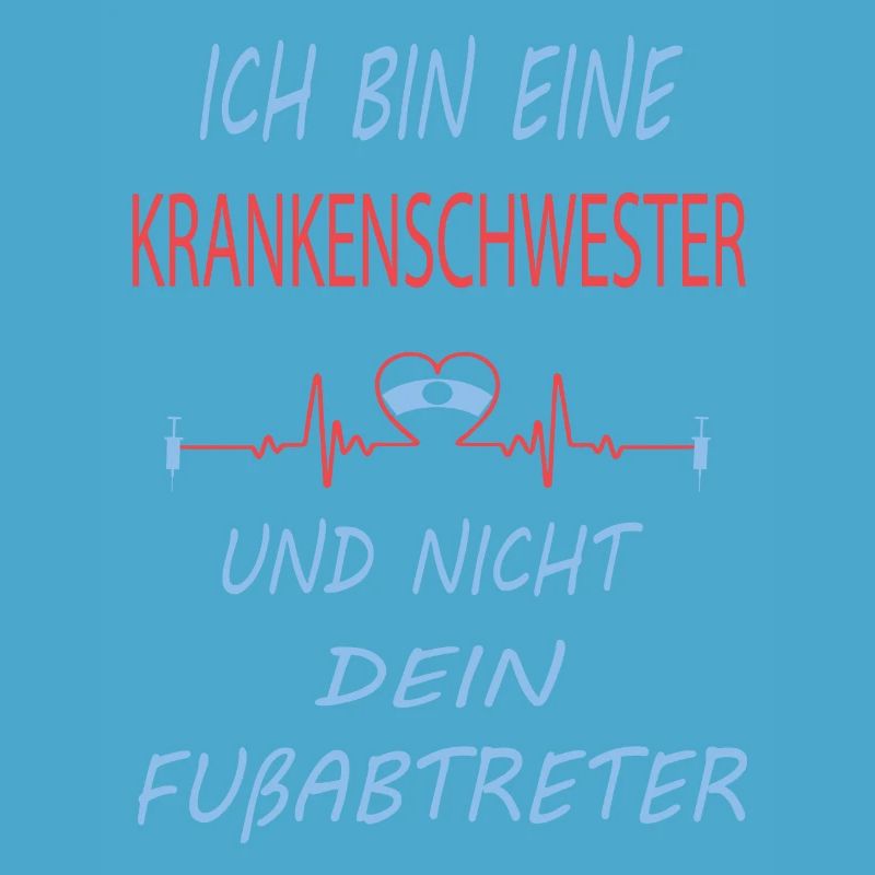 Ich bin eine Krankenschwester - Sprüche