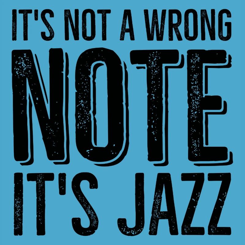 It's Not a Wrong Note It's Jazz