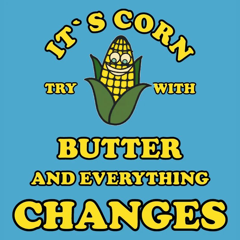 Its Corn try with butter and everything changes