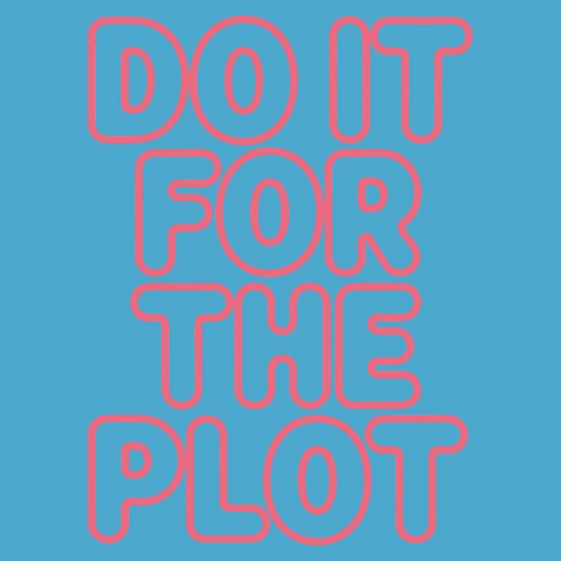 Do It For The Plot Neon
