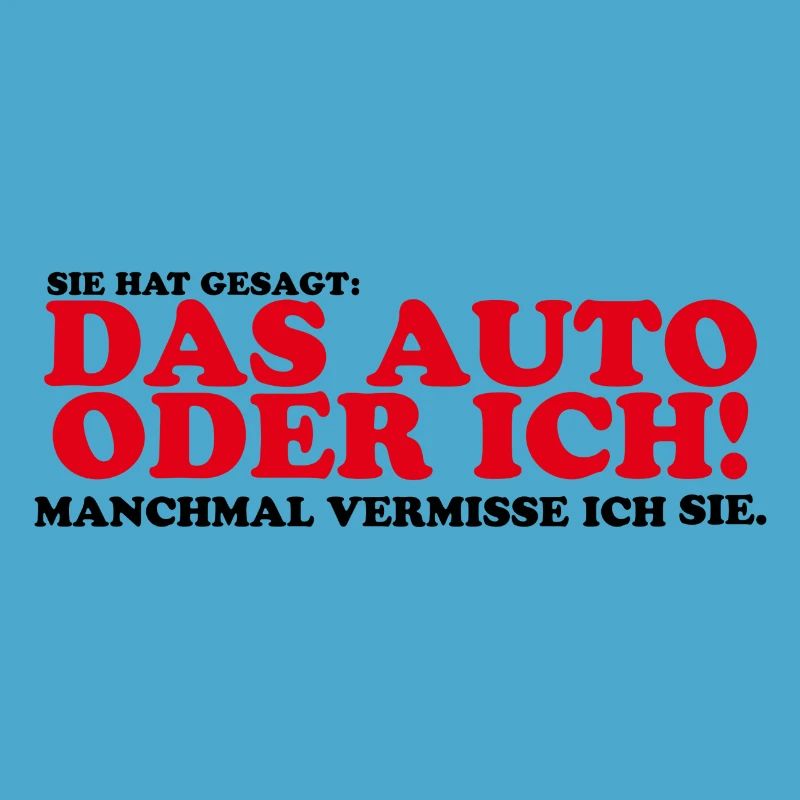 Sie hat gesagt das Auto oder ich Lustig Geschenk