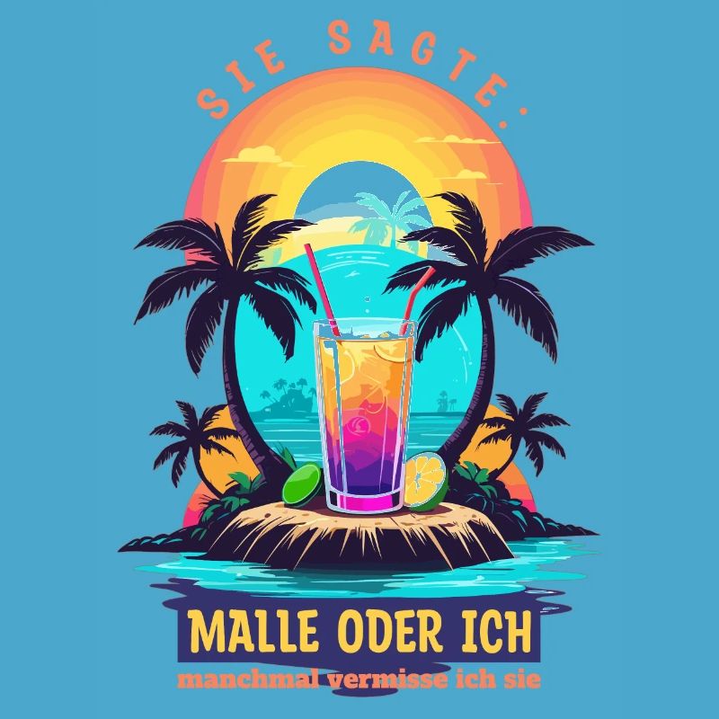 Sie sagte. Malle oder ich