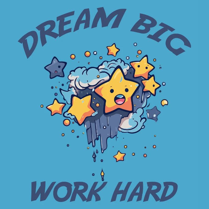 Dream big, work hard