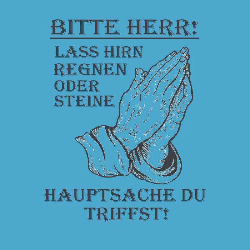 Bitte Herr lass Hirn regnen oder Steine Lustig