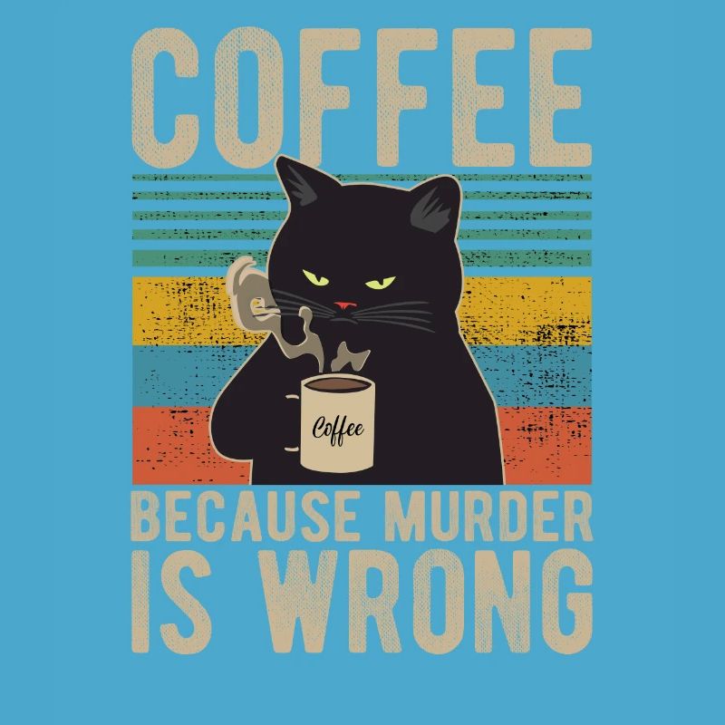 Coffee because Murder is wrong Kaffee Katze retro