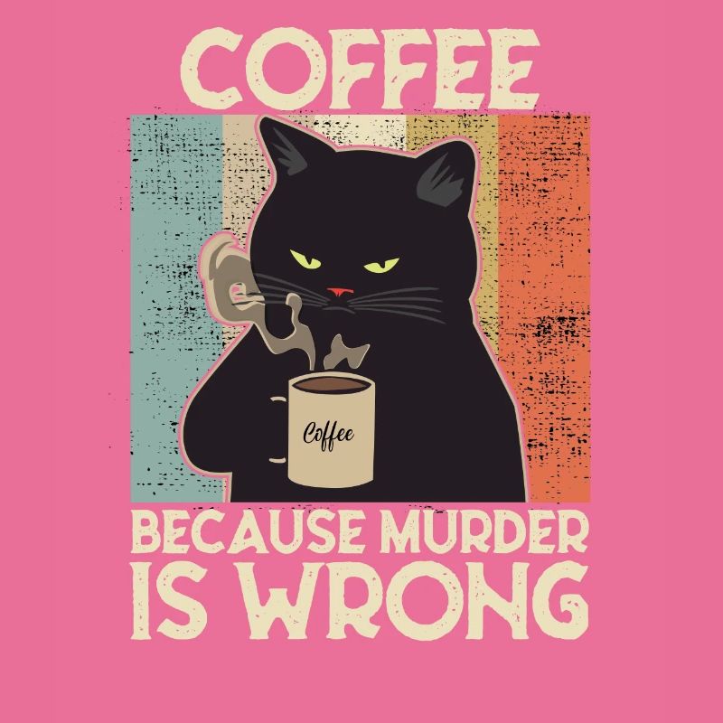 Coffee because Murder is wrong Kaffee Katze retro