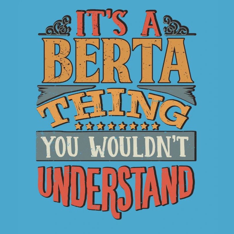C’est une chose Berta que vous ne comprendriez pas - Berta