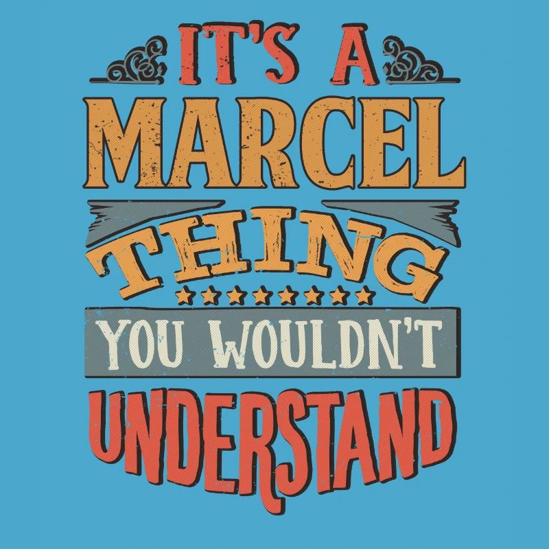 It's A Marcel Thing You Wouldnt Understand -