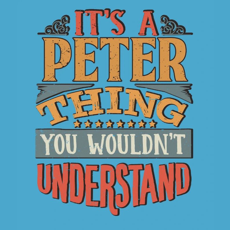It's A Peter Thing You Wouldnt Understand - Peter