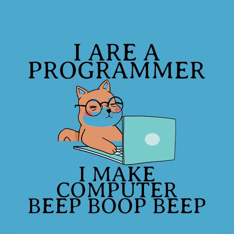 I Are A Programmer I Make Computer Beep Boop Beep4