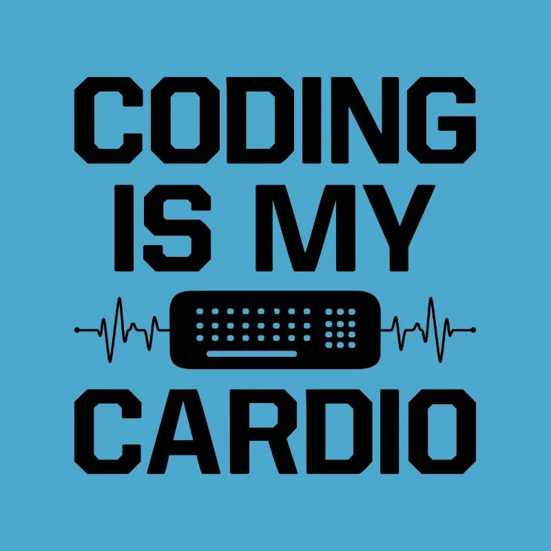 Coding Is My Cardio Programming Coder Computer Gee