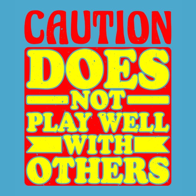 Caution does not play well with others 34