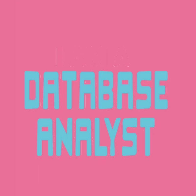 I'm A Database Analyst & I Have An Awesome Life