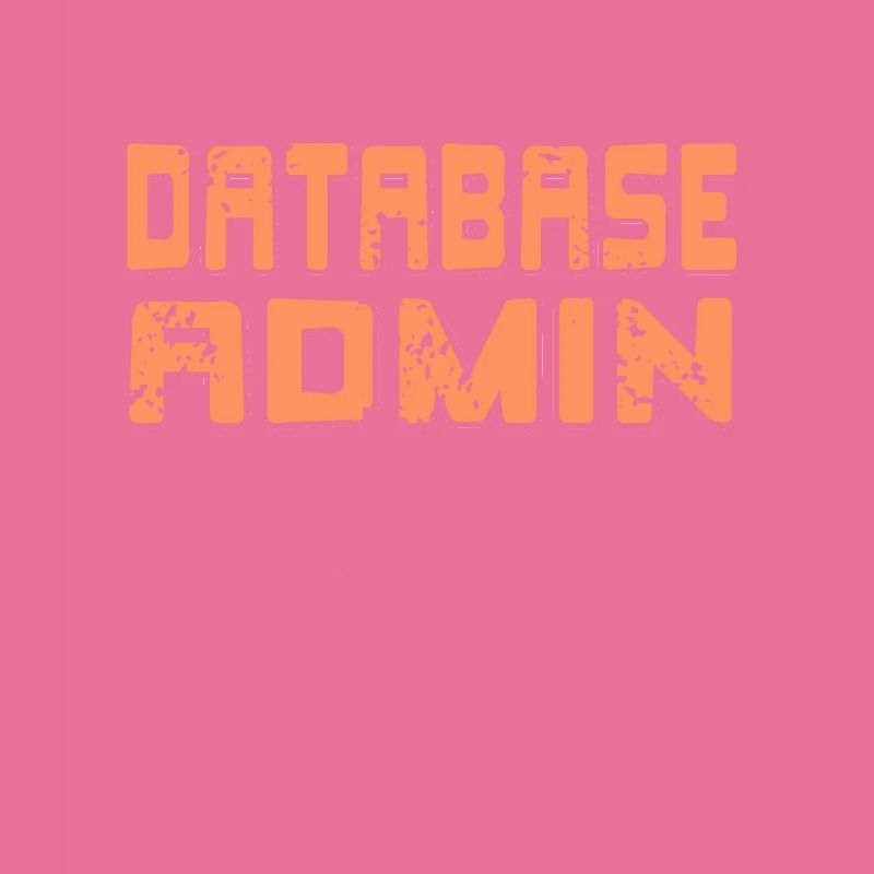 I'm A Database Admin It's Not A Bug It's A Feature