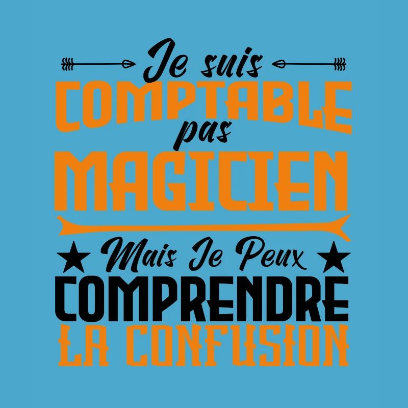 Je suis comptable pas magicienne.