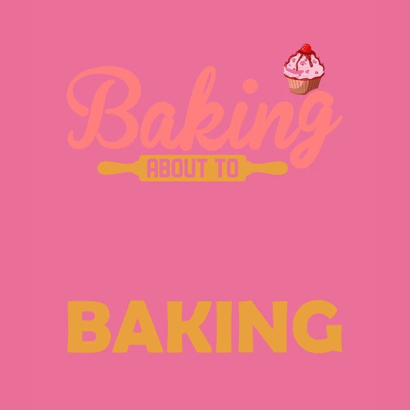 I'm Either Baking About To Bake Thinking About Bak