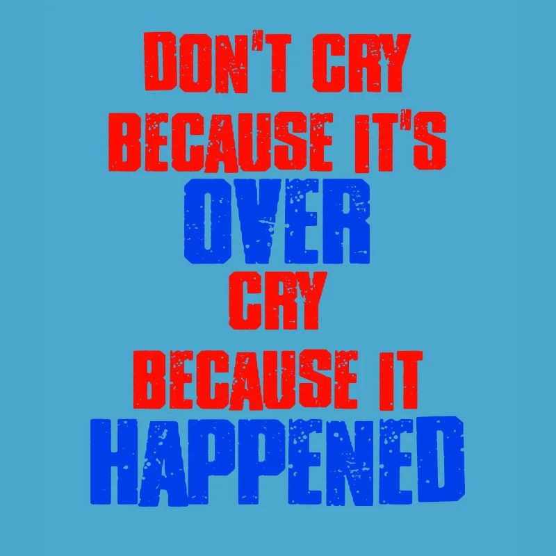 Ne pleurez pas parce que c’est fini parce que c’est arrivé