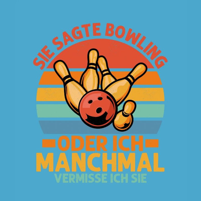 Sie sagte Bowling oder ich Manchmal vermisse ich s