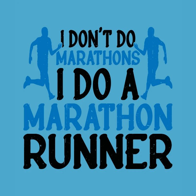 I Don't Do Marathons, I Do A Marathon Runner
