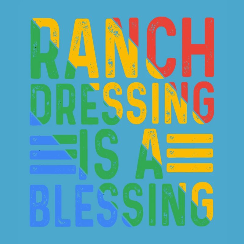 Ranch Dressing Is A Blessing 16