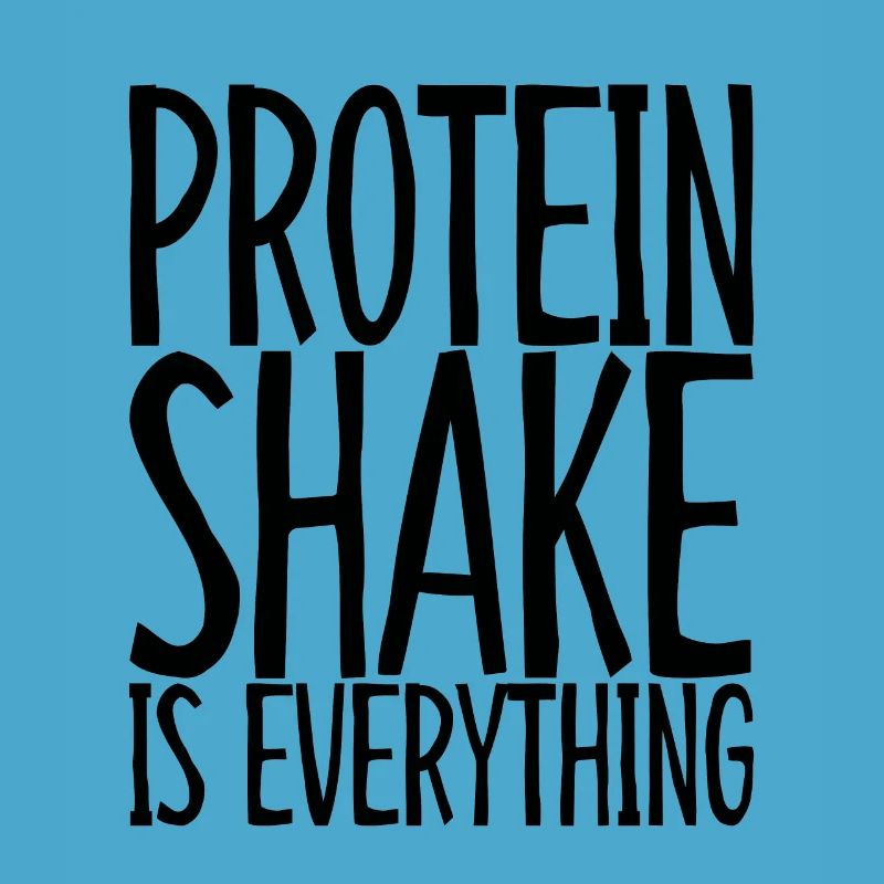 Protein Shake Is Everything 3