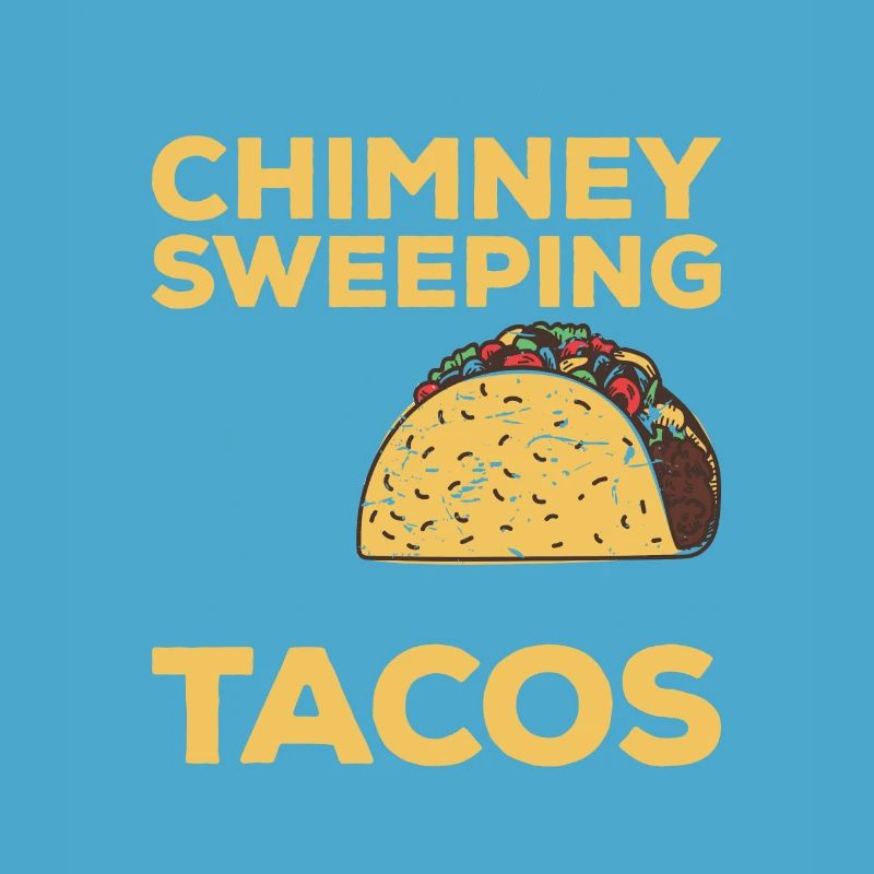Powered By Chimney Sweeping And Tacos Sweeper