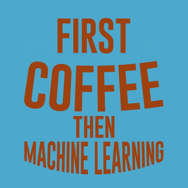 First Coffee Then Machine Learning 2
