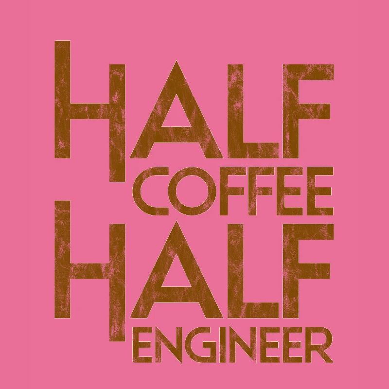 Half Coffee Half Engineer 3