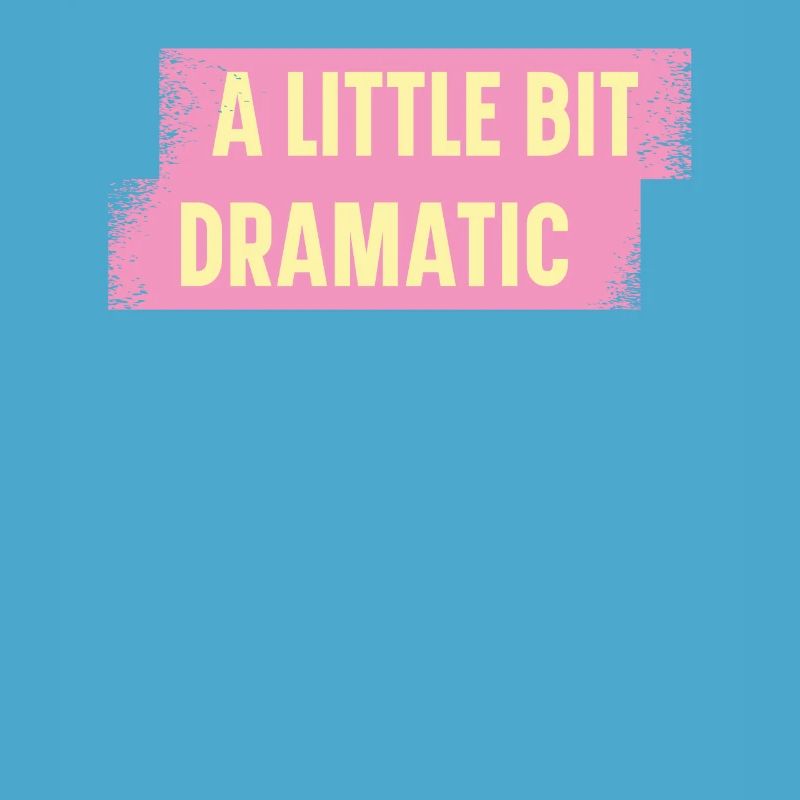 Bit Dramatic Fun Women's Tee