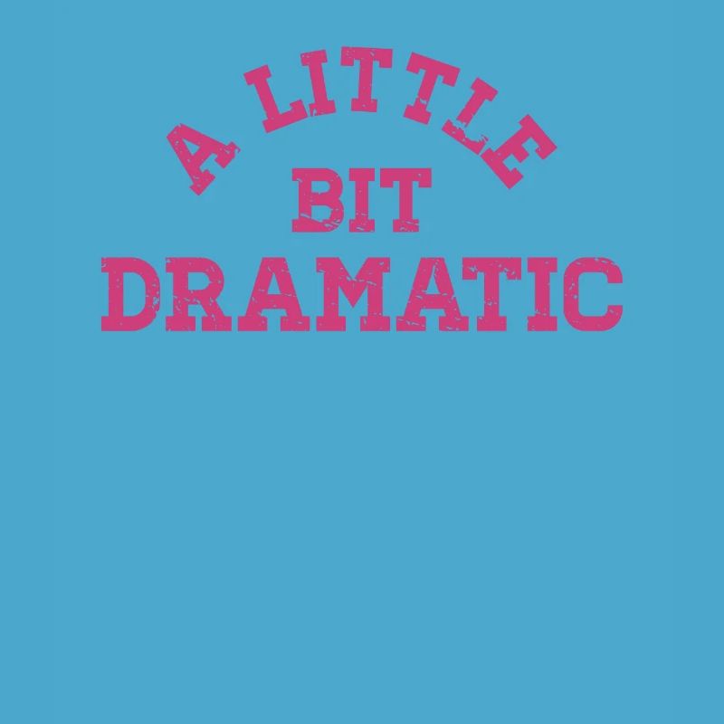 Bit Dramatic Fun Women's Tee