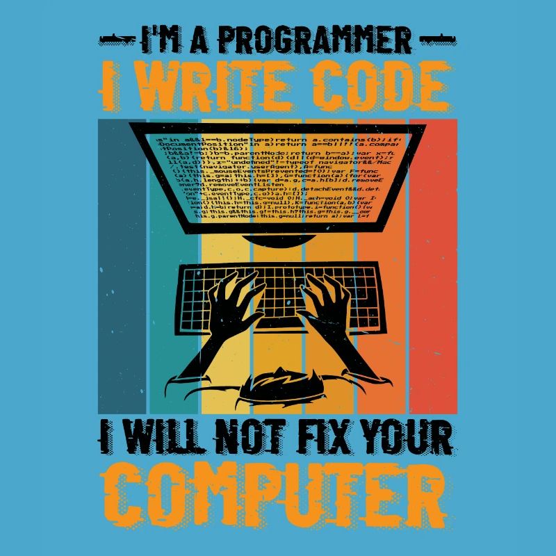 I'm A Programmer I Will Not Fix Your Computer 2