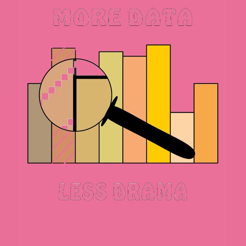 MORE DATA LESS DRAMA