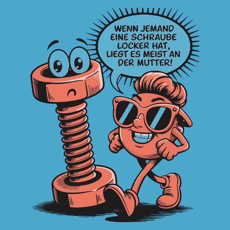 Wenn jemand eine Schraube locker hat Mutter Spruch