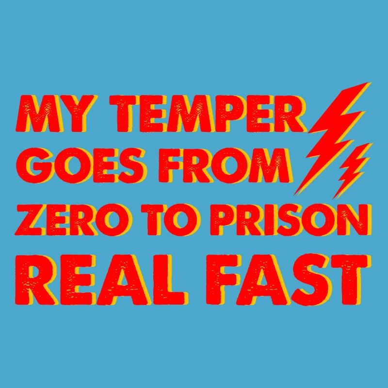 My Temper Goes From Zero To Prison Real Fast 2
