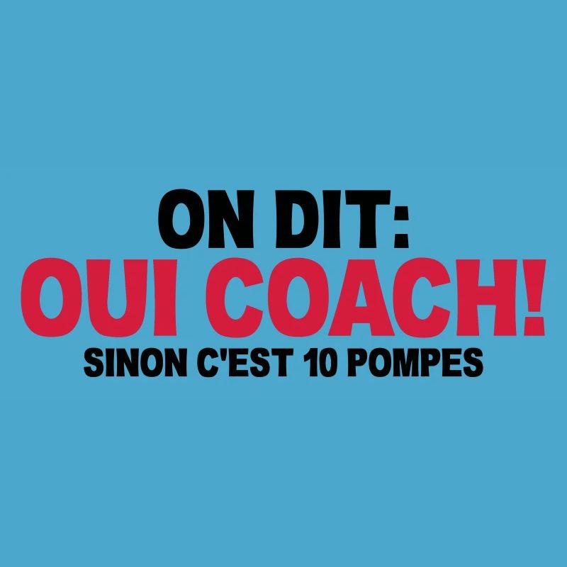on dit oui coach sinon c'est 10 pompes