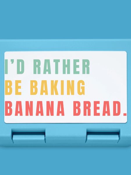 I'd rather be baking banana bread
