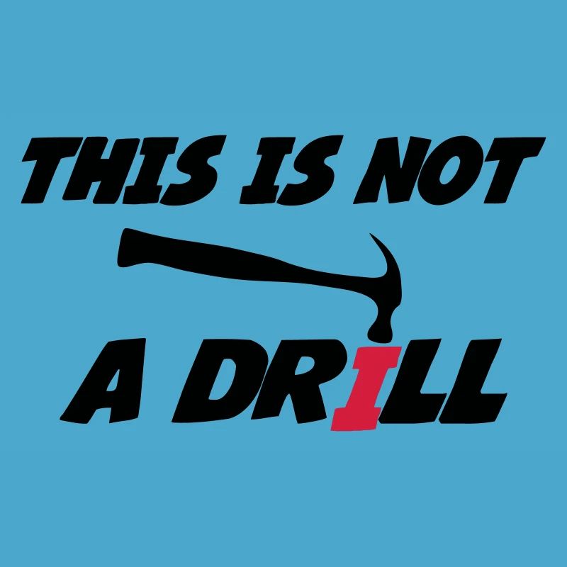 This is not a drill 🔨