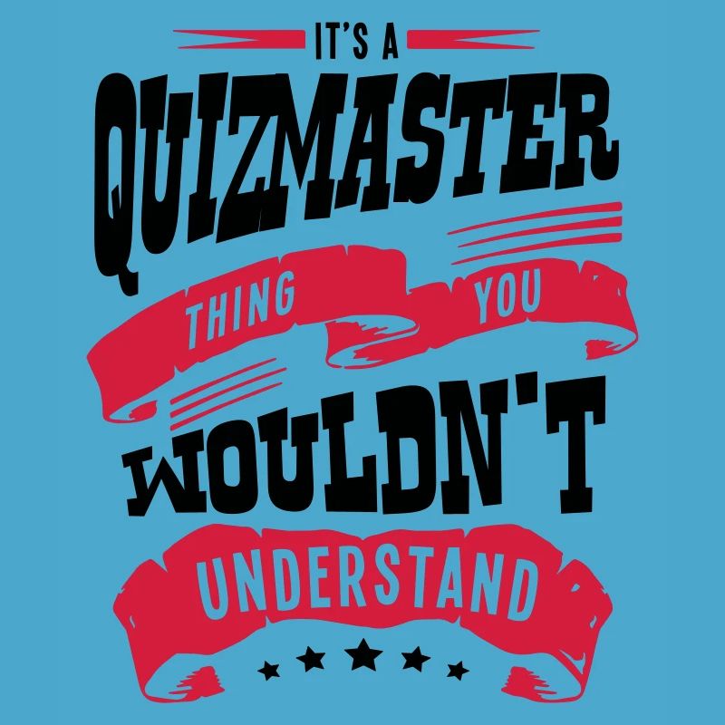 its a quizmaster thing you wouldnt under