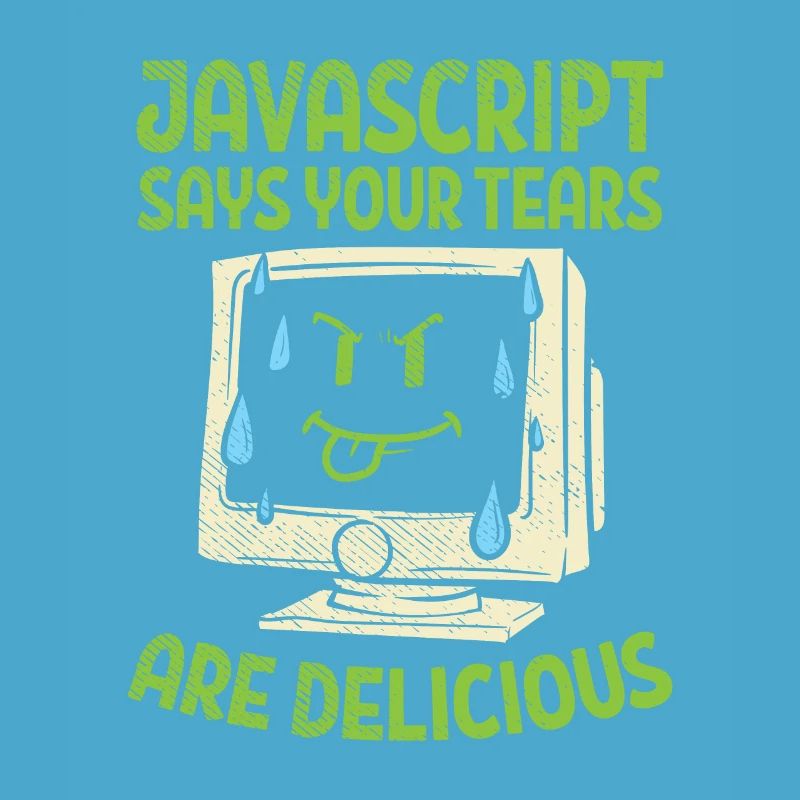 JavaScript Says Your Tears Are Delicious For Compu