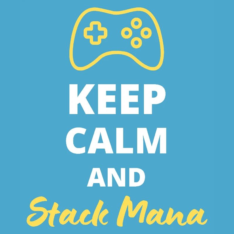 Keep Calm and Stack Mana - Parfait pour les Magi