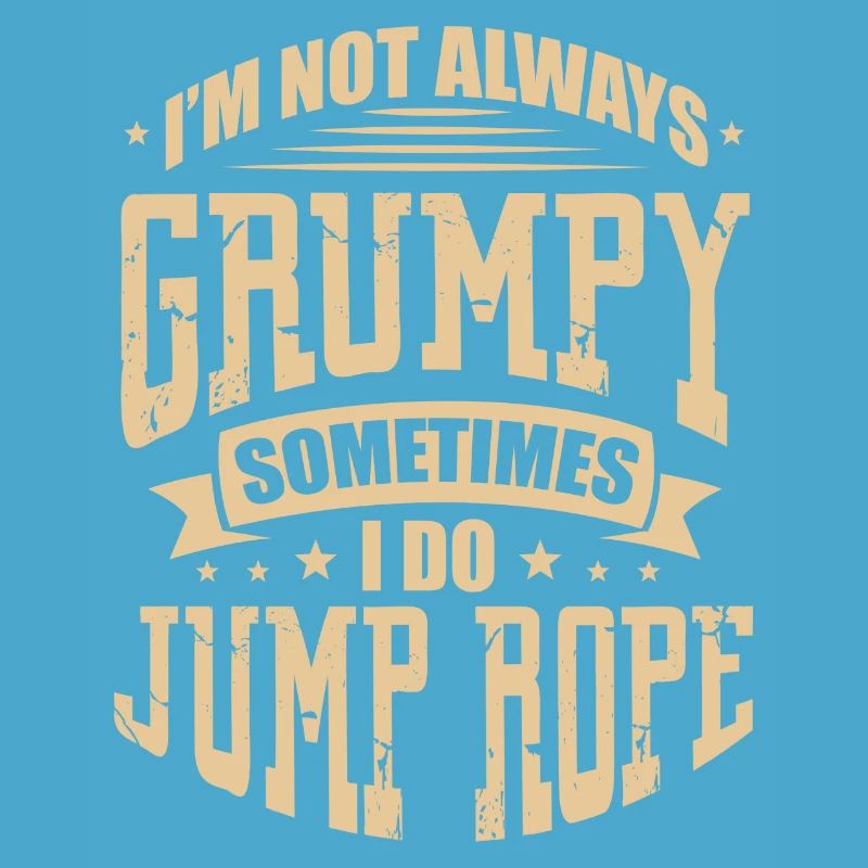 I'm Not Always Grumpy Sometimes I Do Jump Rope -