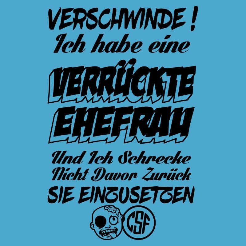 Verschwinde ich habe eine verrückte Ehefrau