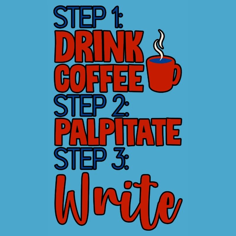 Step 1 Drink Coffee Step 2 Palpitate Step 3 Write4