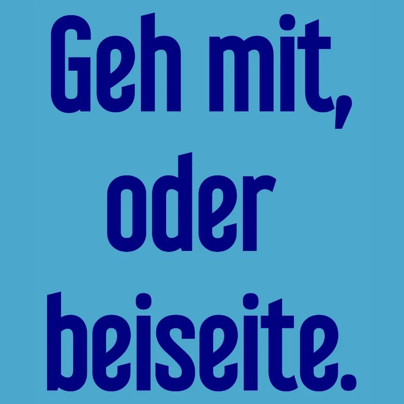 Geh mit oder beiseite